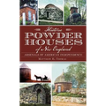 Historic Powder Houses of New England: Arsenals of American Independence - Hardcover