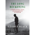 The Long Reckoning: A Story of War, Peace, and Redemption in Vietnam - Hardcover