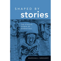 Shaped by Stories: The Ethical Power of Narratives - Paperback