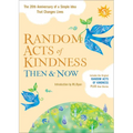 Random Acts of Kindness Then & Now: The 20th Anniversary of a Simple Idea That Changes Lives (Stories of Kindness) - Paperback