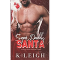 Sugar Daddy Santa: A Holiday Billionaire Romance - Paperback