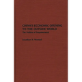 China's Economic Opening to the Outside World: The Politics of Empowerment - Hardcover