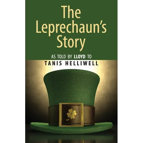 The Leprechaun's Story: As told by Lloyd to Tanis Helliwell - Paperback