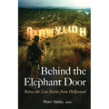 Behind the Elephant Door: Below the Line Stories from Hollywood: Below the Line Stories from Hollywood - Paperback
