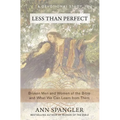 The Less Than Perfect: Broken Men and Women of the Bible and What We Can Learn from Them - Paperback