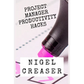 Project Manager Productivity Hacks: How to save 30 minutes a day using 11 simple hacks - Paperback