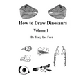 How to Draw Dinosaurs volume 1: This book is unlike other how to draw books. It is not about circles and lines, it is about their anatomy and the scie - Paperback
