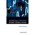 Agency and Autonomy in Kant's Moral Theory: Selected Essays - Hardcover