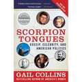 Scorpion Tongues New and Updated Edition: Gossip, Celebrity, and American Politics - Paperback