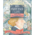 His Fairytale Life: A Book about Hans Christian Andersen - Hardcover