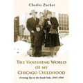 The Vanishing World of My Chicago Childhood: Growing Up on the South Side, 1945-1960 - Paperback