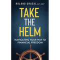 Take the Helm: Navigating Your Way to Financial Freedom - Paperback
