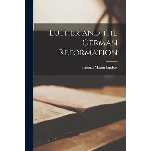 Luther and the German Reformation - Paperback