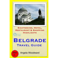 Belgrade Travel Guide: Sightseeing, Hotel, Restaurant & Shopping Highlights - Paperback