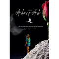 Ashes to Ash: A 30-Day Hope Shot Delivered by the Holy Spirit - Paperback