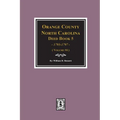 Orange County, North Carolina Deed Book 5, 1793-1797, Abstracts of. (Volume #4) - Paperback