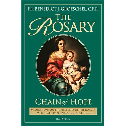 The Rosary: Chain of Hope: Meditations on the Mysteries of the Rosary with 20 Renaissance Paintings - Paperback