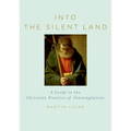 Into the Silent Land: A Guide to the Christian Practice of Contemplation - Hardcover