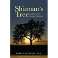 The Shaman's Tree: Awakening to the Everyday Miraculous - Paperback