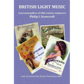 British Light Music, a Personal Gallery of 20th Century Composers. - Paperback