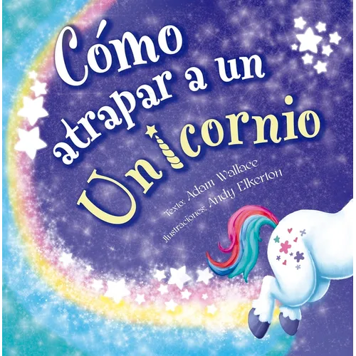 Como Atrapar a Un Unicornio - Hardcover