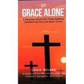 By Grace Alone: A Heartfelt Word with Those Seeking Salvation by the Lord Jesus Christ - Hardcover