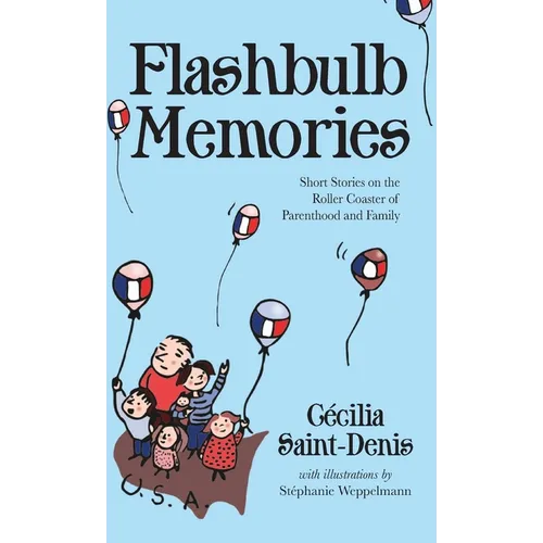 Flashbulb Memories: Short Stories on the Roller Coaster of Parenthood and Family - Hardcover