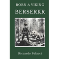 Born a Viking: Berserkr: Second book of the Born a Viking Saga - Paperback