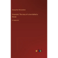Graustark; The story of a love behind a throne: in large print - Hardcover