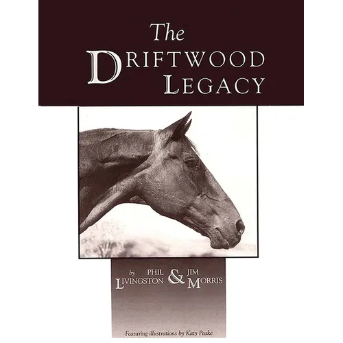 The Driftwood Legacy: A Great Usin' Horse and Sire of Usin' Horses - Paperback