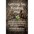 Letting Go, Finding You: Uncover Your Truest Self through the Enneagram and Contemplation - Paperback