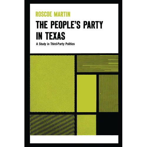 The People's Party in Texas: A Study in Third Party Politics - Paperback
