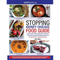 Stopping Kidney Disease Food Guide: A recipe, nutrition and meal planning guide to treat the factors driving the progression of incurable kidney disea - Paperback