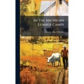 In The Michigan Lumber Camps - Hardcover