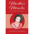 Martha's Miracles: Life is What You Make it - Paperback