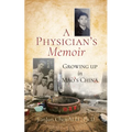 A Physician's Memoir: Growing up in Mao's China - Paperback