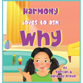 Harmony Loves to Ask Why: A Cute Children's Book for Curious Children and Their Helpful Moms - Hardcover