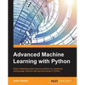 Advanced Machine Learning with Python: Solve data science problems by mastering cutting-edge machine learning techniques in Python - Paperback