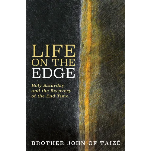 Life on the Edge: Holy Saturday and the Recovery of the End Time - Paperback