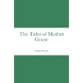 The Tales of Mother Goose - Paperback