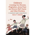 Children's Counting-Out Rhymes, Fingerplays, Jump-Rope and Bounce-Ball Chants and Other Rhythms: A Comprehensive English-Language Reference - Paperback