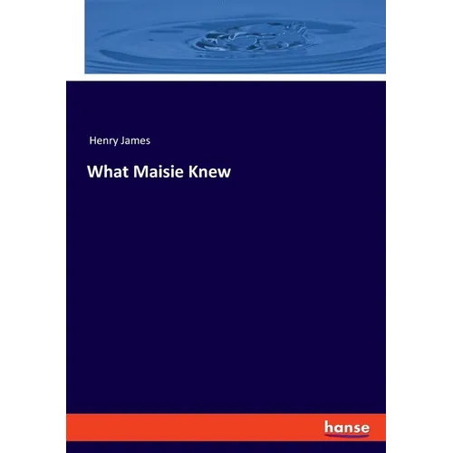 What Maisie Knew - Paperback