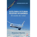 Guia para futuros pilotos aviadores: El sueno de volar - Paperback