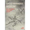 Ghost-Managed Medicine: Big Pharma's Invisible Hands - Paperback