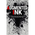 Augmented Ink: How Writers, Artists, and Creators Can Use AI to Elevate, Not Erase, Their Voice - Paperback