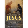 Eyes Fixed on Jesus, Volume 1: A Journey Into the Gospels - Paperback