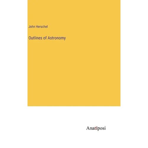 Outlines of Astronomy - Hardcover