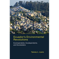 Ecuador's Environmental Revolutions: Ecoimperialists, Ecodependents, and Ecoresisters - Paperback