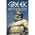 Greek Mythology: Greek Gods, Goddesses, Heroes, Heroines, Monsters, And Classic Greek Myths Of All Time - Paperback