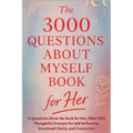 The 3000 Questions About Myself Book for Her: A Questions About Me Book for Her, Filled With Thoughtful Prompts for Self-Reflection, Emotional Clarity - Paperback
